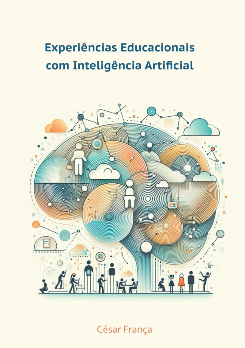 Capa do livro Experiências Educacionais com Inteligência Artificial, de César França